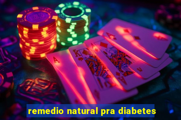 remedio natural pra diabetes